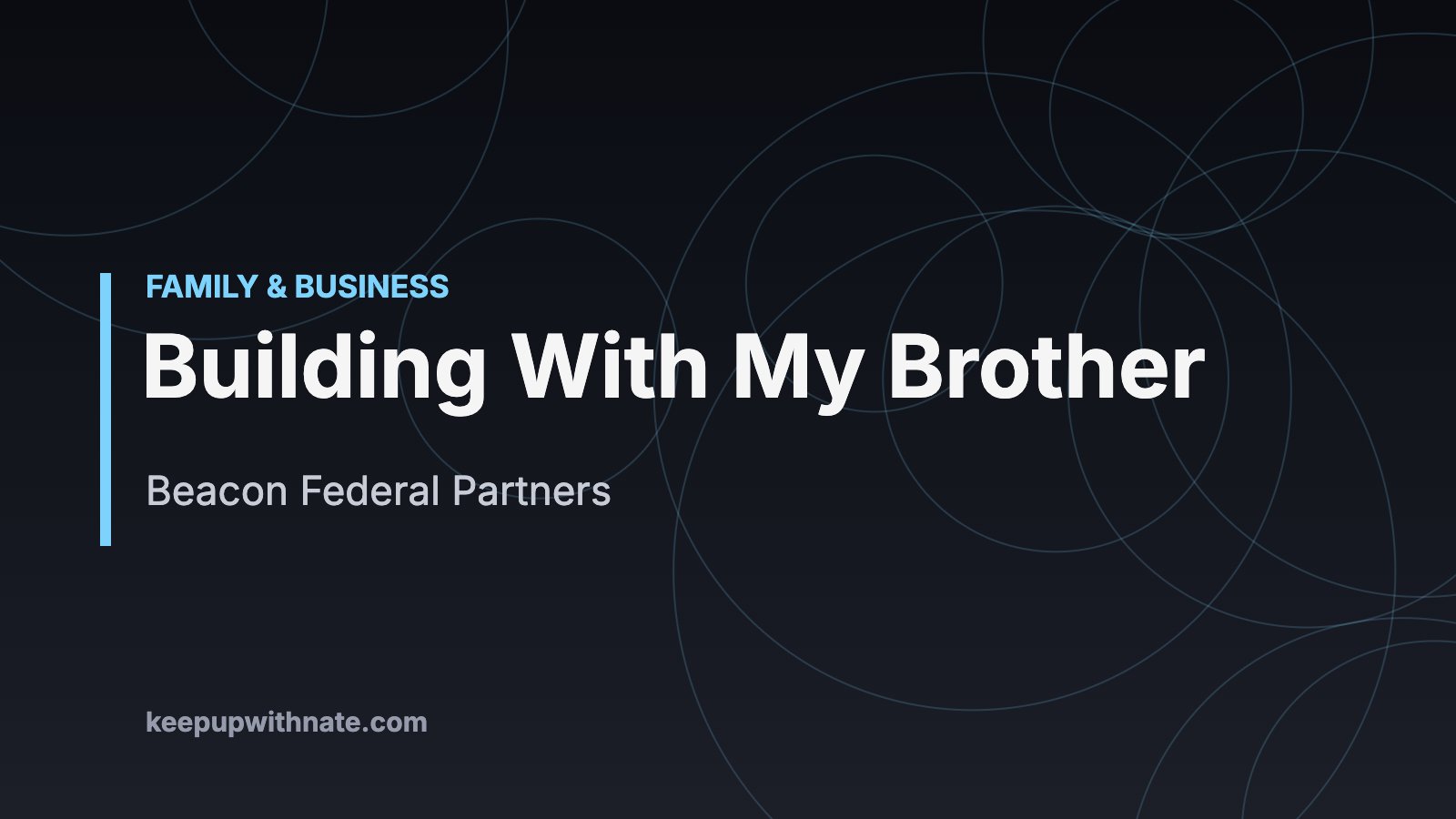 Building With My Brother — Beacon Federal Partners